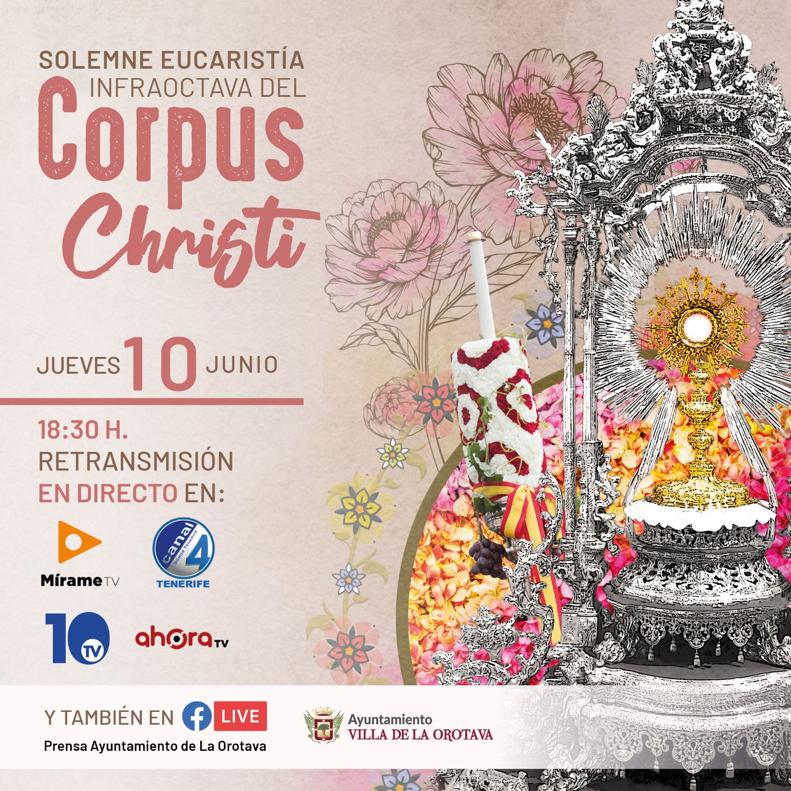 La Solemne Misa Infraoctava del Corpus Christi de La Orotava será retransmitida en directo La emisión será el próximo jueves 10 de junio, a partir de las 18:30 horas, y se ofrecerá en directo por Canal 4 Tenerife, Mírame Televisión, La 10 Televisión y Ahora TV, así como por la página oficial de Facebook del Ayuntamiento de La Orotava